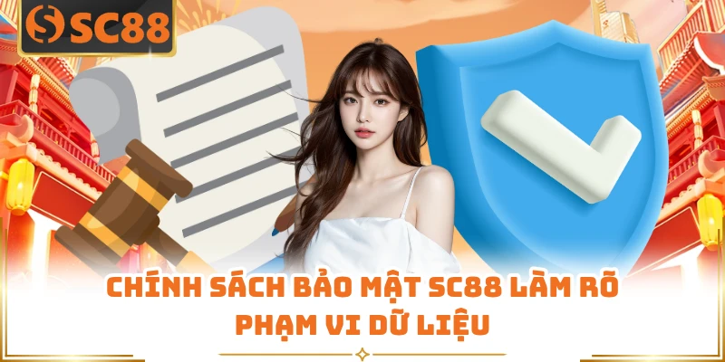 Chính sách bảo mật SC88 làm rõ phạm vi dữ liệu
