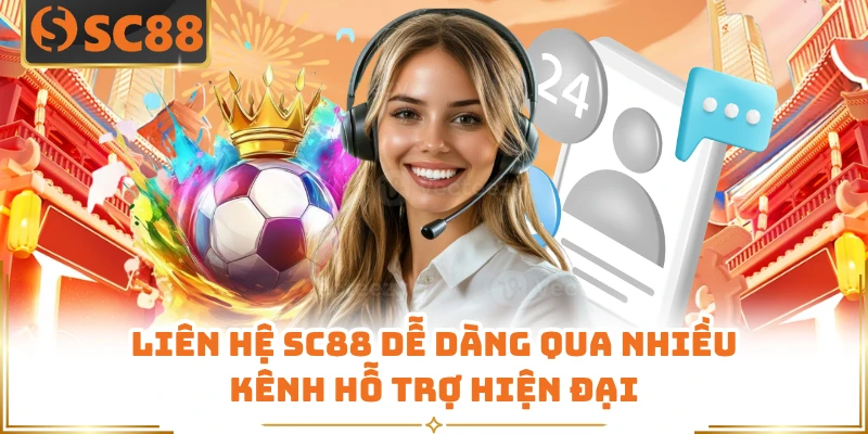 Liên hệ SC88 dễ dàng qua nhiều kênh hỗ trợ hiện đại